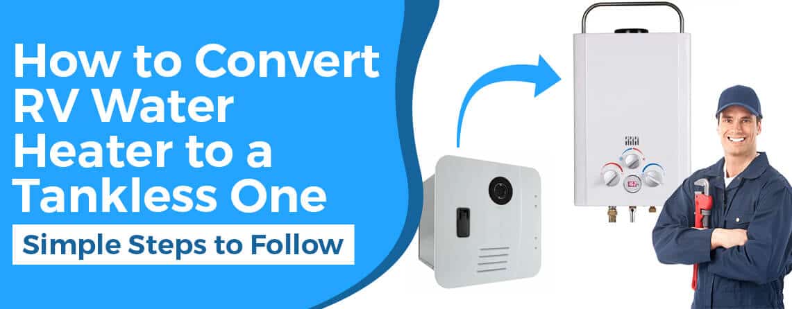 How to convert RV to a Tankless one