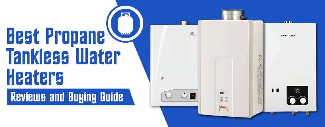 Best Propane Tankless Water Heaters